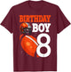 8 Years Old Boy Football Player 8th Football Birthday Boys T-Shirt - T-Shirt | Maroon