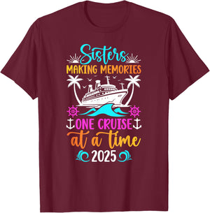 Making Memories Sisters Cruise Trip 2025 Sisters Cruising T-Shirt - T-Shirt | Maroon