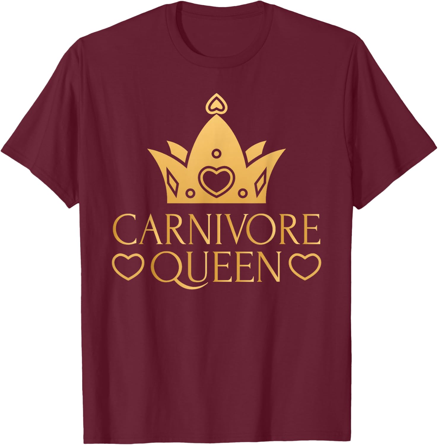 Carnivore Queen Meat Eater Steak Lover Cute Girl Woman Gift T-Shirt - T-Shirt | Maroon