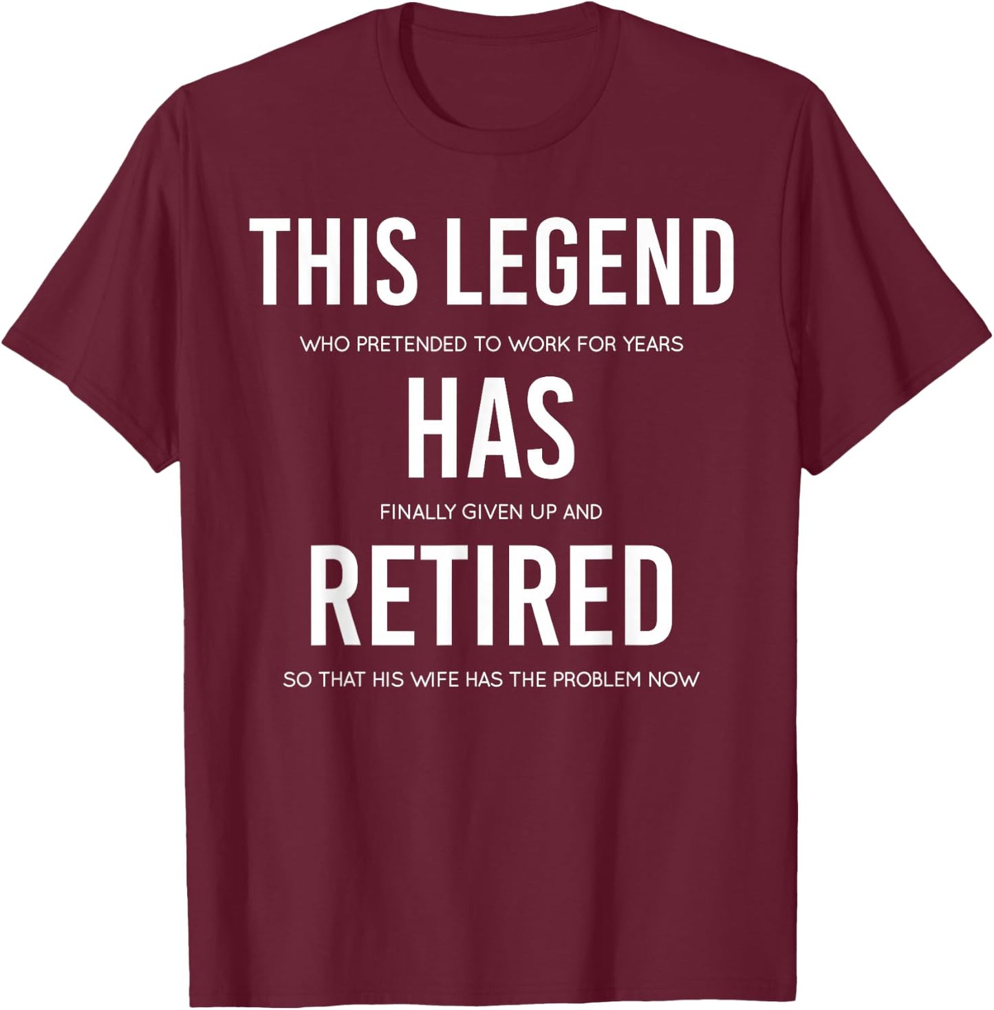 Funny This Legend Has Retired Retirement Gift T-Shirt - T-Shirt | Maroon