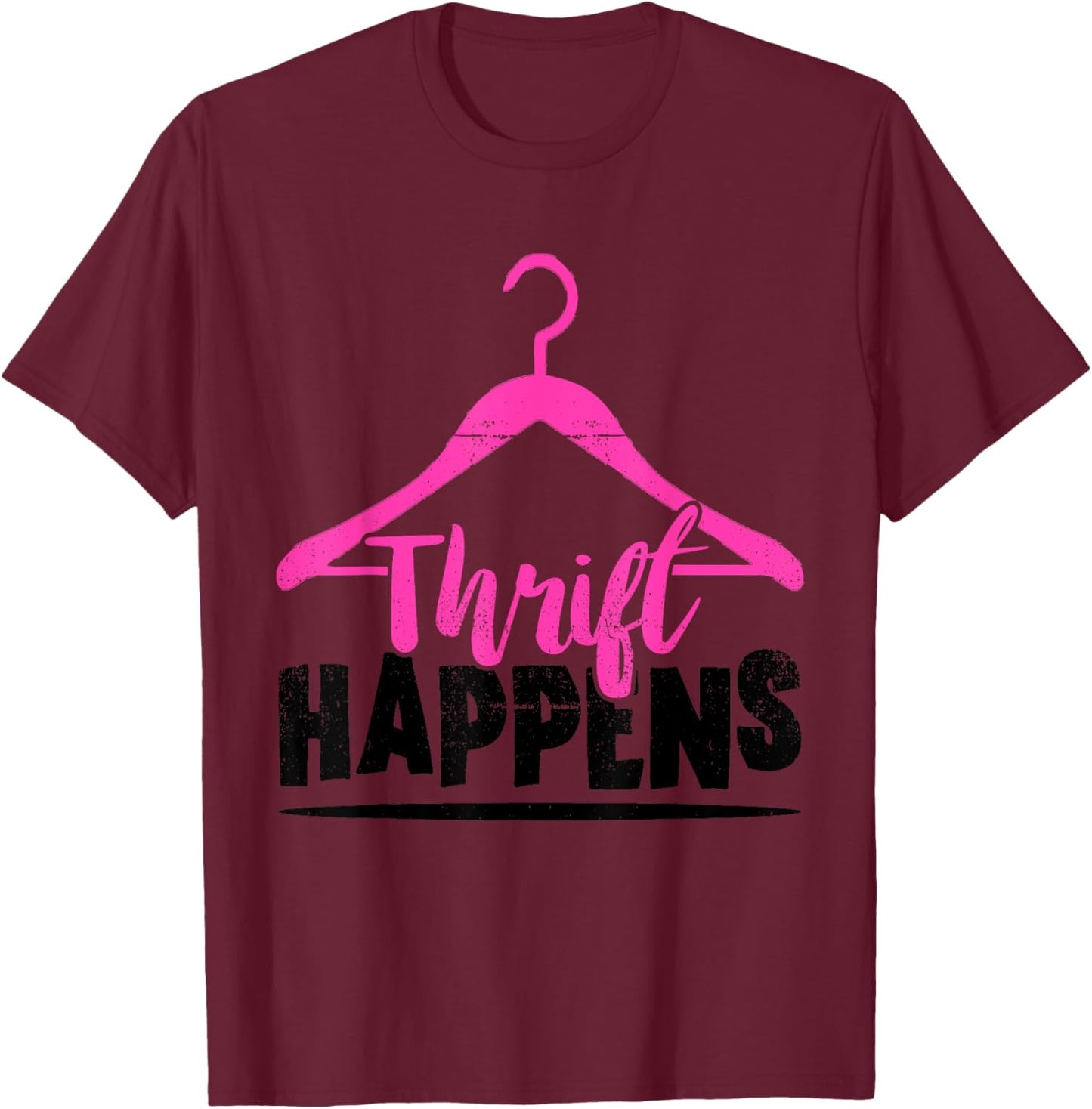 Thrift Store Thrift Happens Thrifting Shopping Thrifter T-Shirt - T-Shirt | Maroon