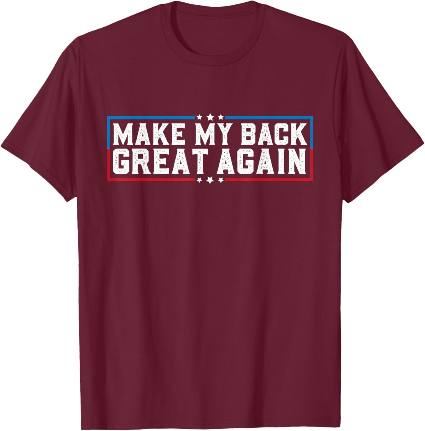 Make My Back Great Again Funny Back Surgery Recovery T-Shirt - T-Shirt | Maroon