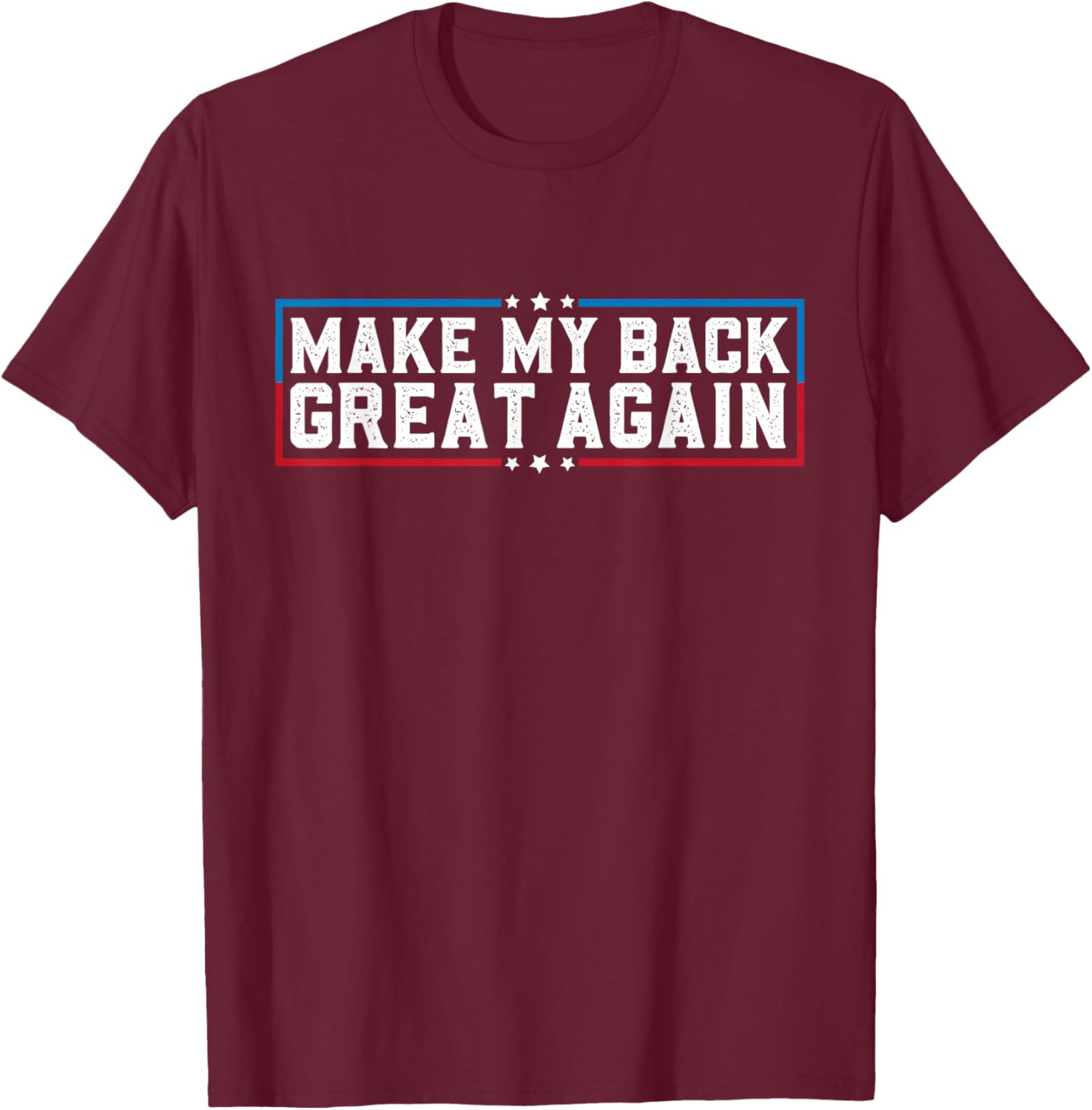 Make My Back Great Again Funny Back Surgery Recovery T-Shirt - T-Shirt | Maroon