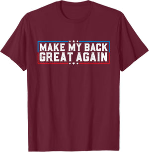 Make My Back Great Again Funny Back Surgery Recovery T-Shirt - T-Shirt | Maroon
