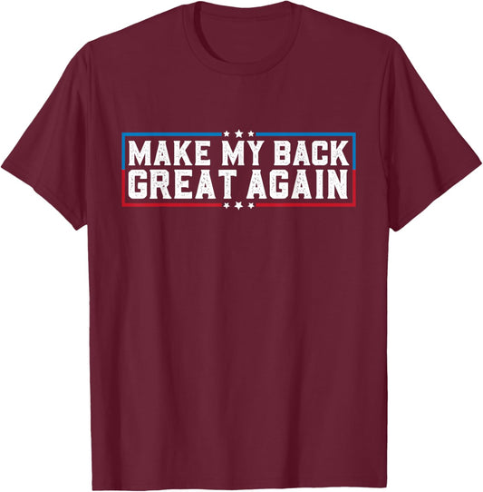 Make My Back Great Again Funny Back Surgery Recovery T-Shirt - T-Shirt | Maroon