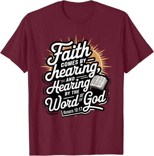 Faith Comes by Hearing, and Hearing by the Word of God T-Shirt - T-Shirt | Maroon