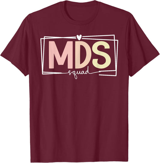 MDS Squad MDS Nurse Team MDS Nursing Crew T-Shirt - T-Shirt | Maroon