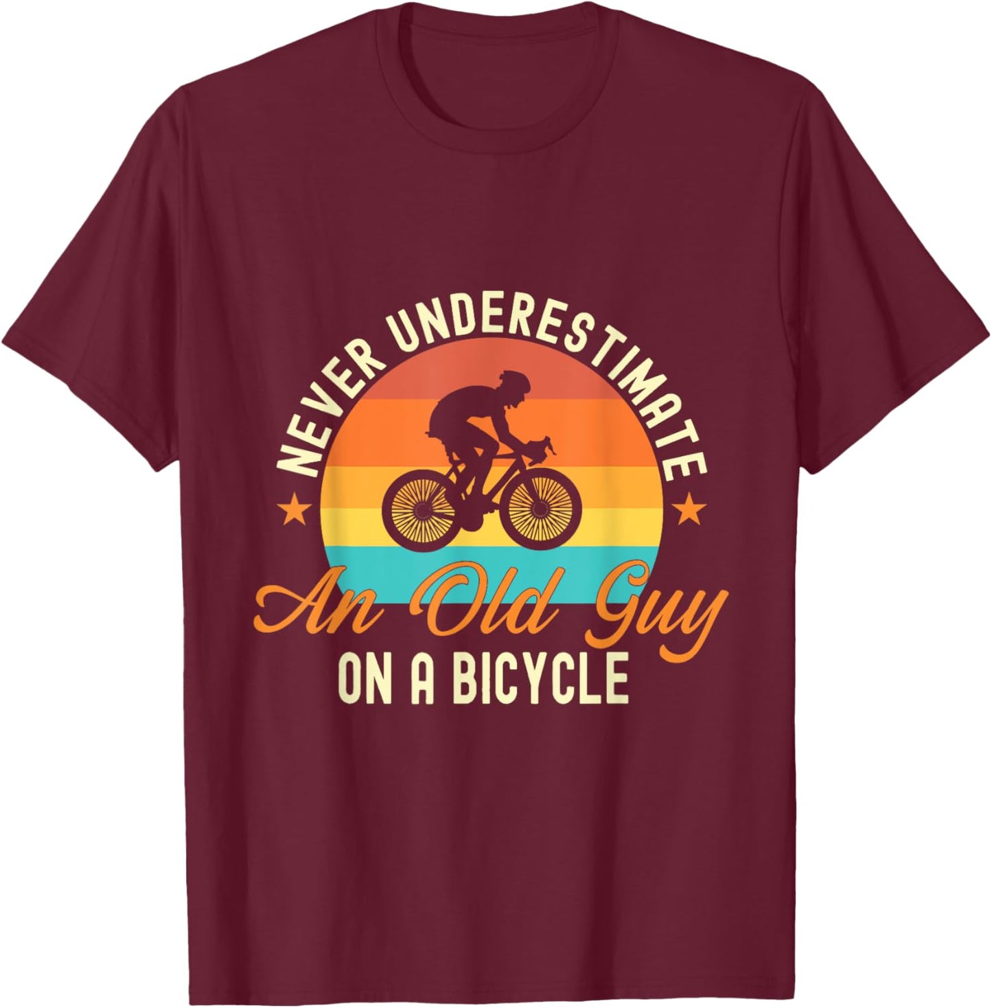 Never Underestimate An Old Guy On A Bicycle Cycling T-Shirt - T-Shirt | Maroon