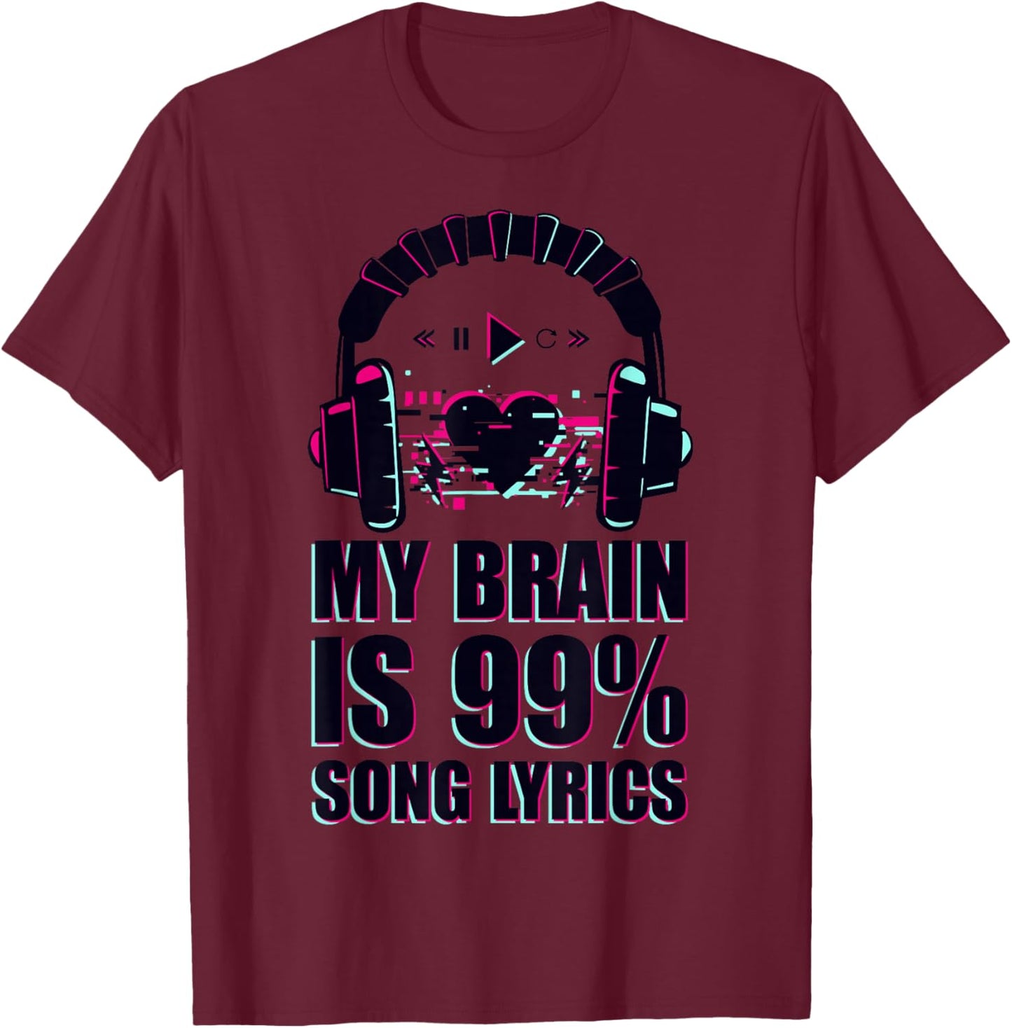 My Brain is 99% Song Lyrics Funny & Cool T-Shirt - T-Shirt | Maroon