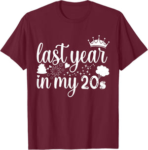 Last Year In My 20s Birthday women Happy 29th funny saying T-Shirt - T-Shirt | Maroon
