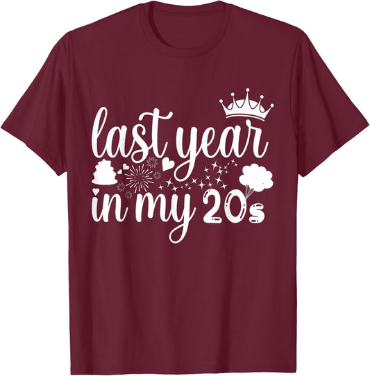 Last Year In My 20s Birthday women Happy 29th funny saying T-Shirt - T-Shirt | Maroon