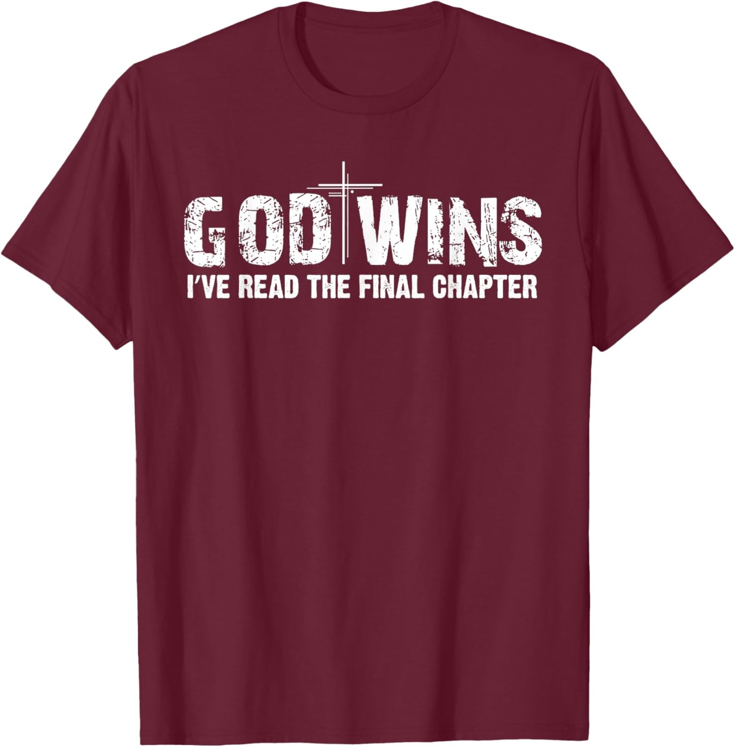God Wins I've Read the Final Chapter T-Shirt - T-Shirt | Maroon