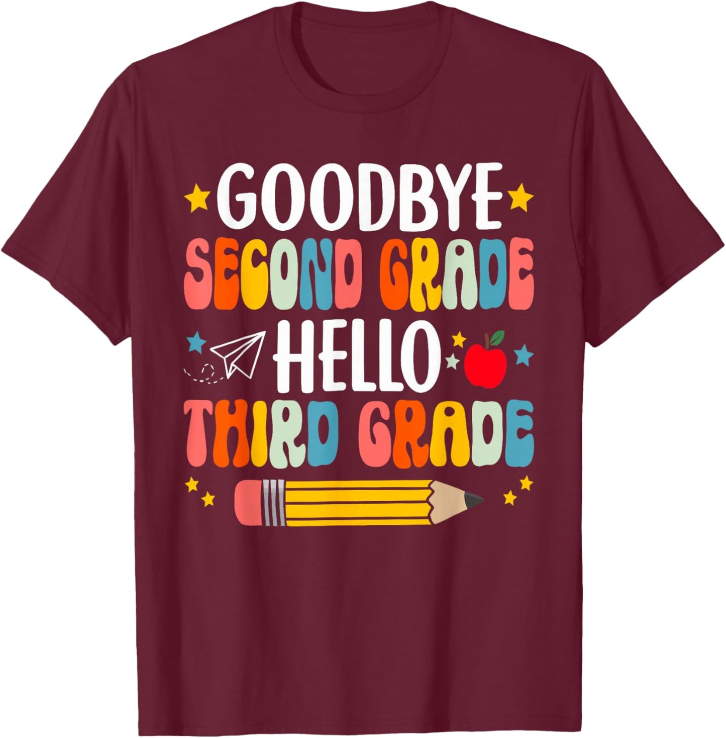Goodbye Second Grade Hello Third Grade Graduation T-Shirt - T-Shirt | Maroon