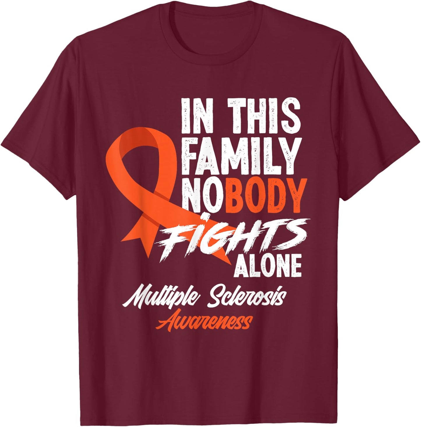 In This Family Nobody Fights Alone Multiple Sclerosis T-Shirt - T-Shirt | Maroon