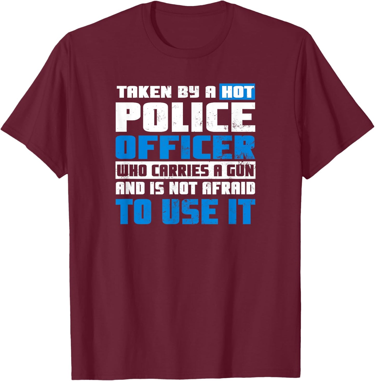 Police Girlfriend Design | Taken By A Hot Cop Gift T-Shirt - T-Shirt | Maroon