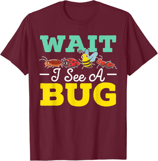 Wait I See A Bug Entomologist Entomology Insect Bug Catcher T-Shirt - T-Shirt | Maroon