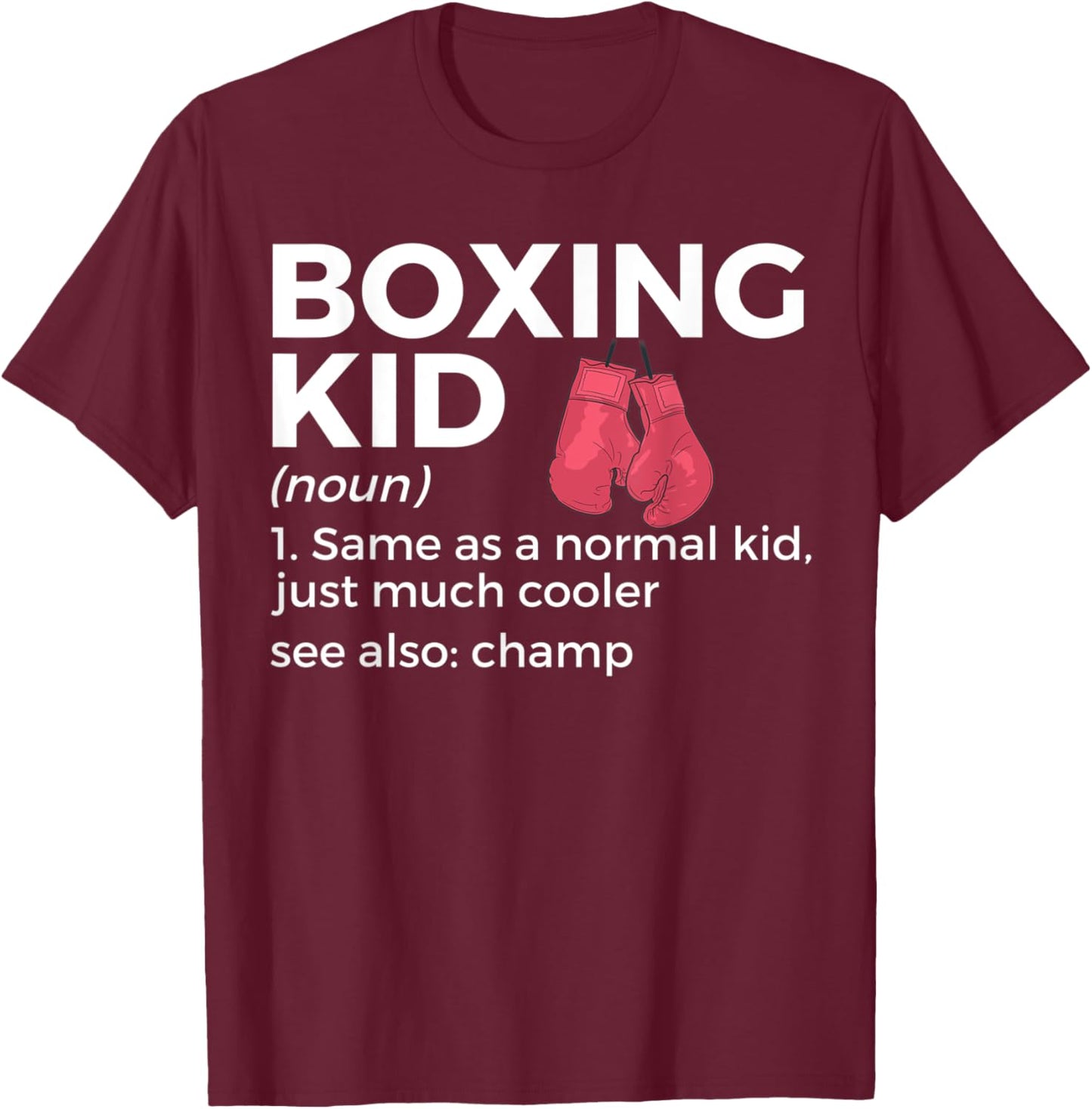 Funny Boxing Kid Definition Champ T-Shirt - T-Shirt | Maroon