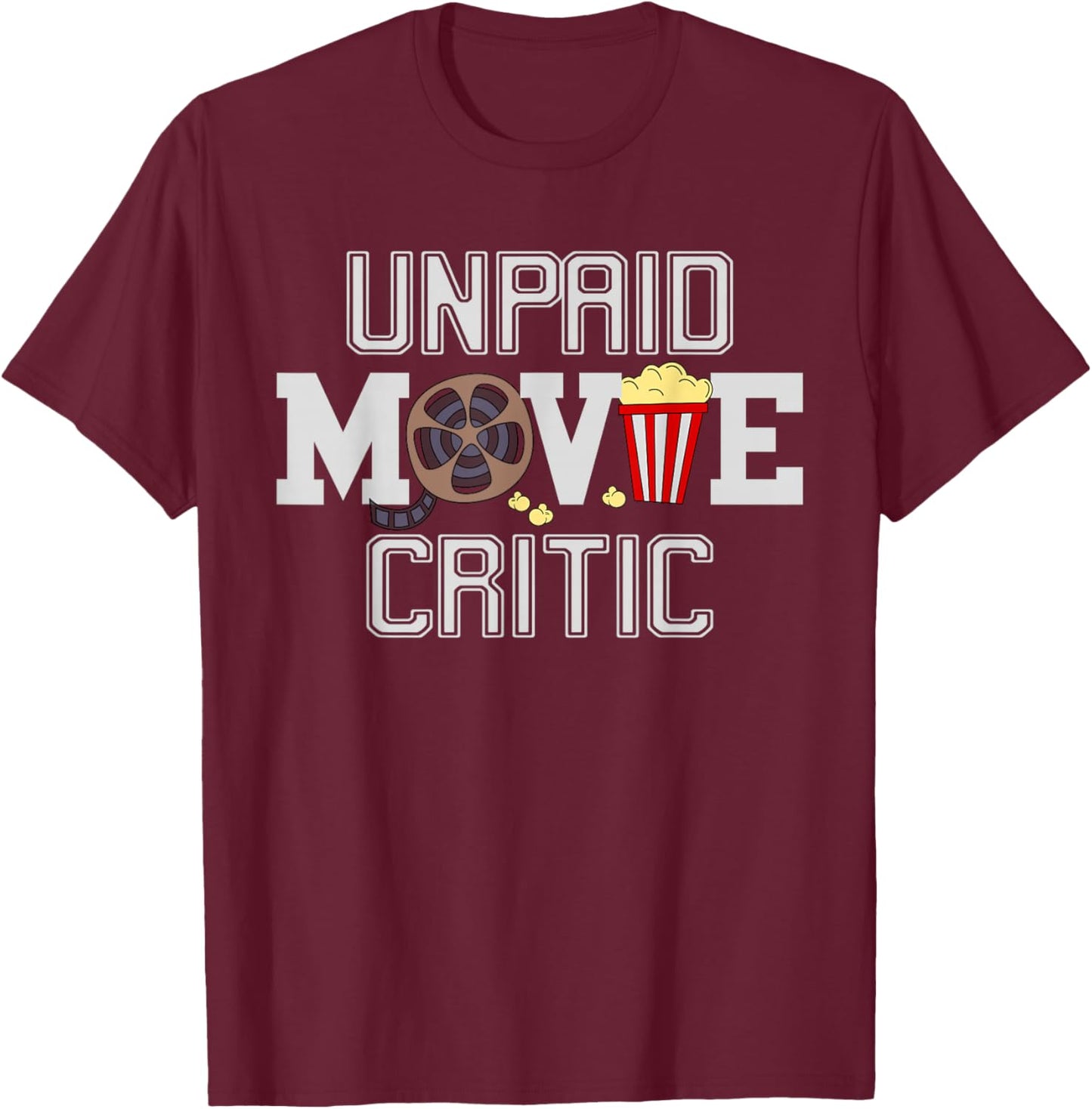 Unpaid Movie Critic Film Funny Cinema T-Shirt - T-Shirt | Maroon
