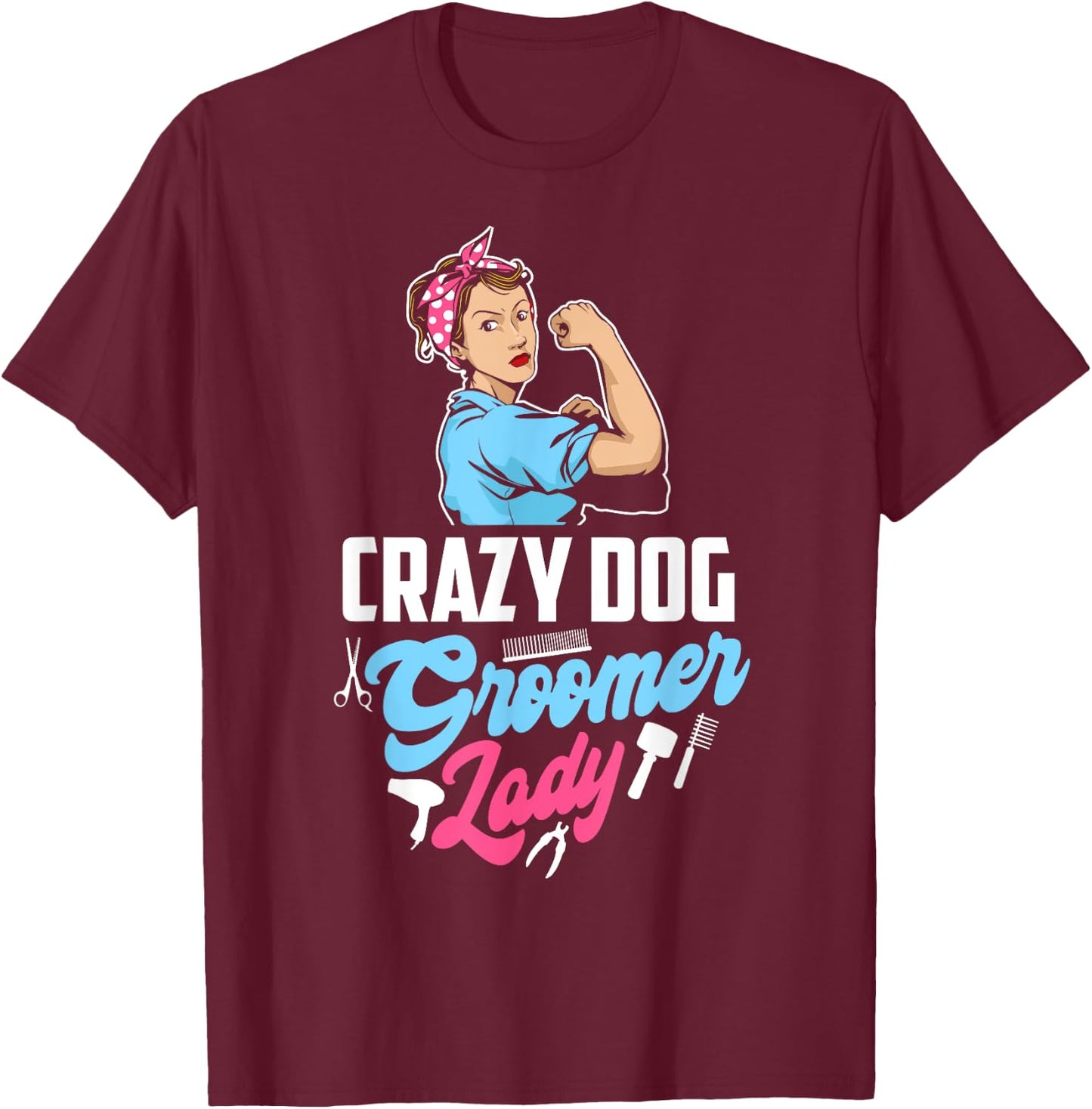 Grazy Dog Groomer Lady Funny Pet Stylist Dog Grooming T-Shirt - T-Shirt | Maroon