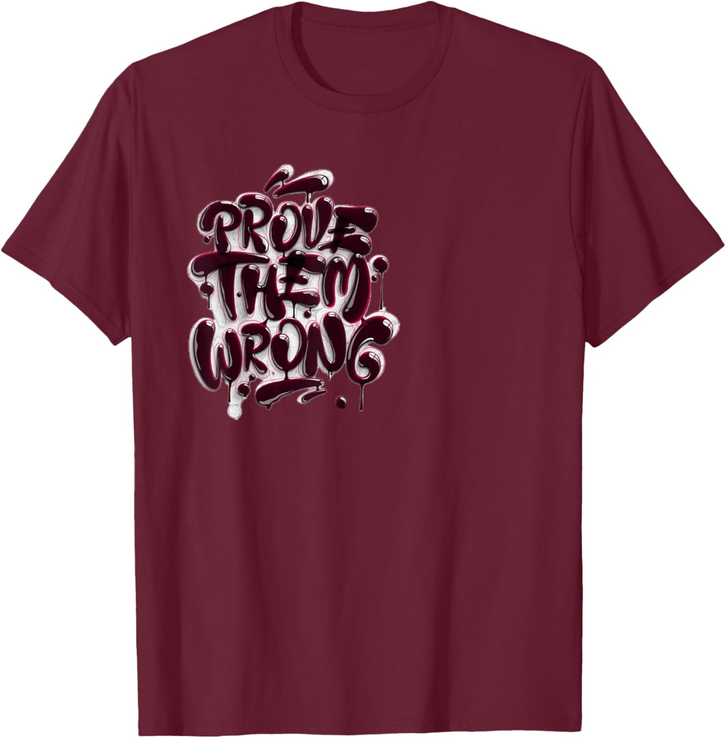 Prove them wrong inspirational quote athlete sport gym lover T-Shirt - T-Shirt | Maroon
