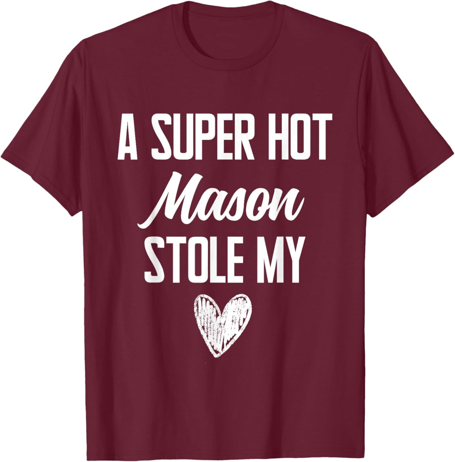 Mason Boyfriend Girlfriend Stole My Heart Funny T-Shirt - T-Shirt | Maroon