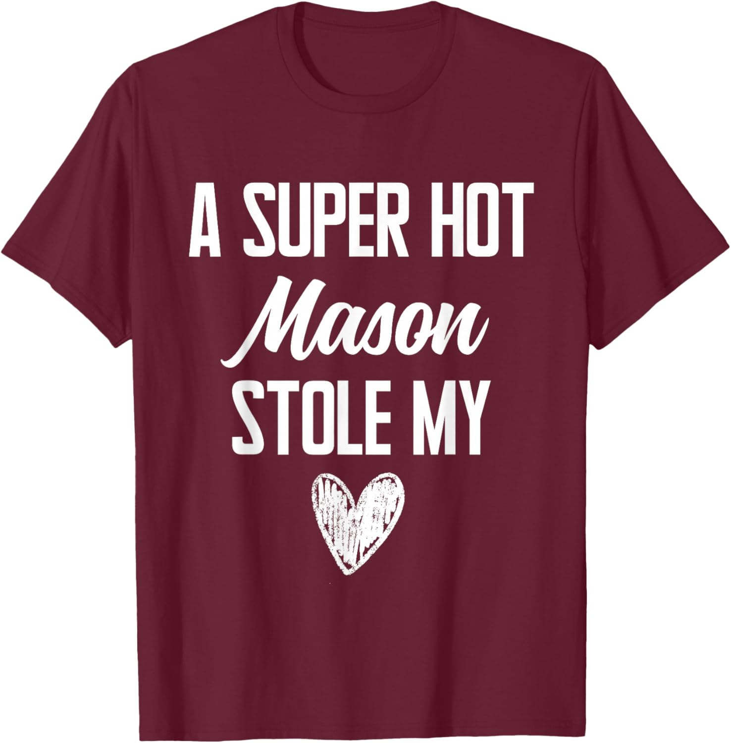 Mason Boyfriend Girlfriend Stole My Heart Funny T-Shirt - T-Shirt | Maroon