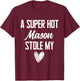 Mason Boyfriend Girlfriend Stole My Heart Funny T-Shirt - T-Shirt | Maroon