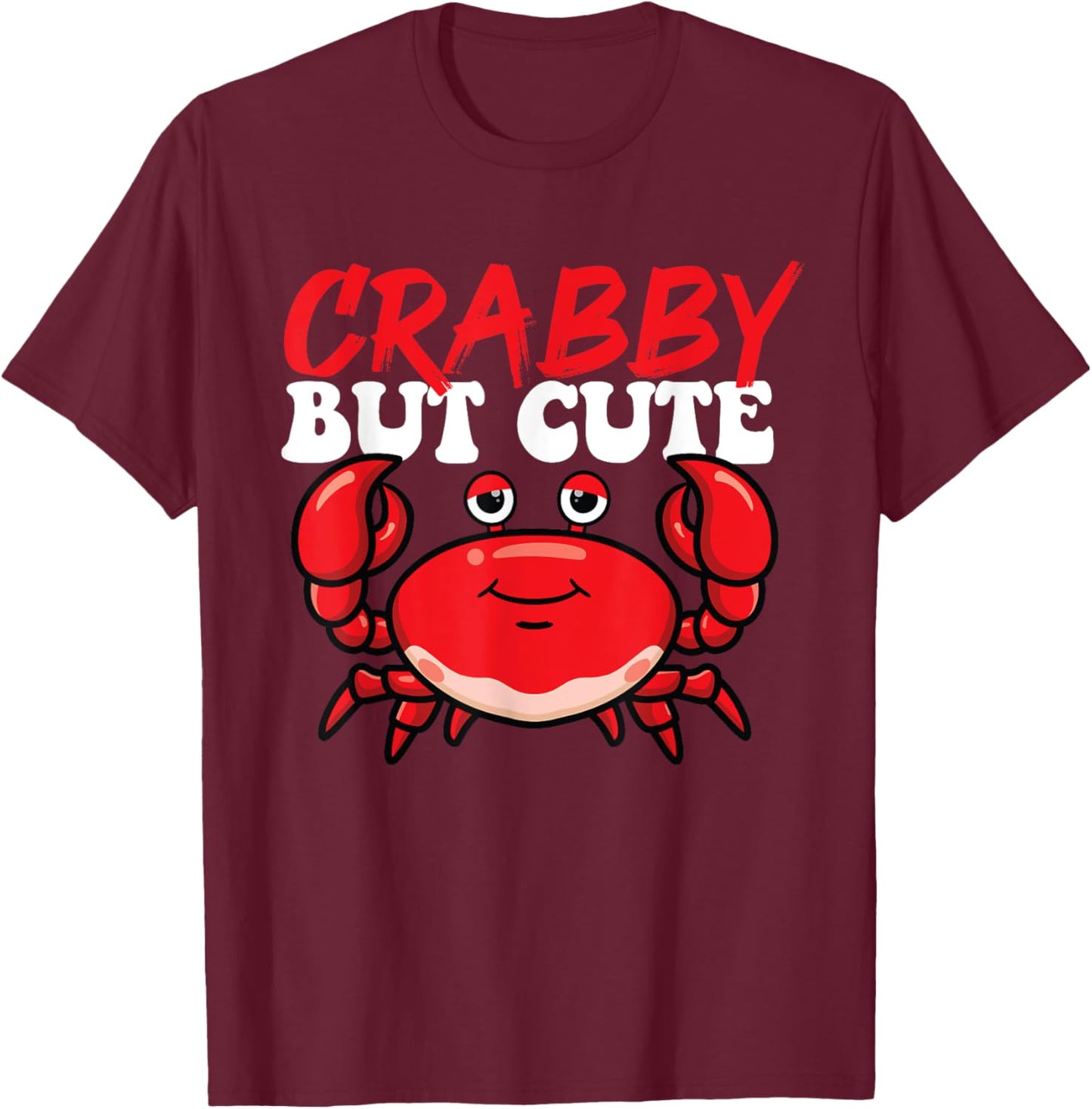 Crabby But Cute - Crabbing Crabber Seafood Crustacean Lover T-Shirt - T-Shirt | Maroon