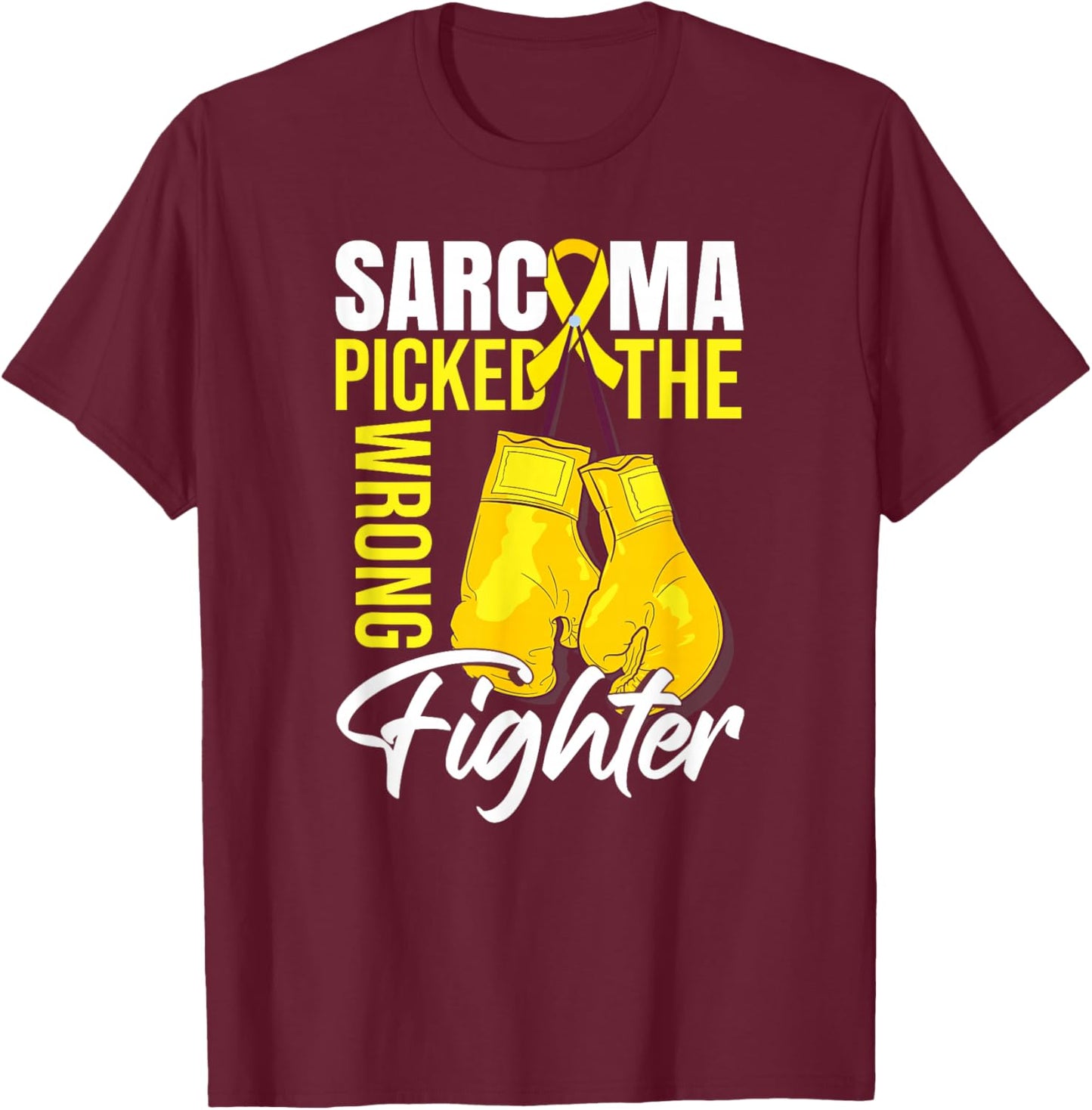 Sarcoma Picked The Wrong Fighter | Sarcoma Awareness T-Shirt - T-Shirt | Maroon