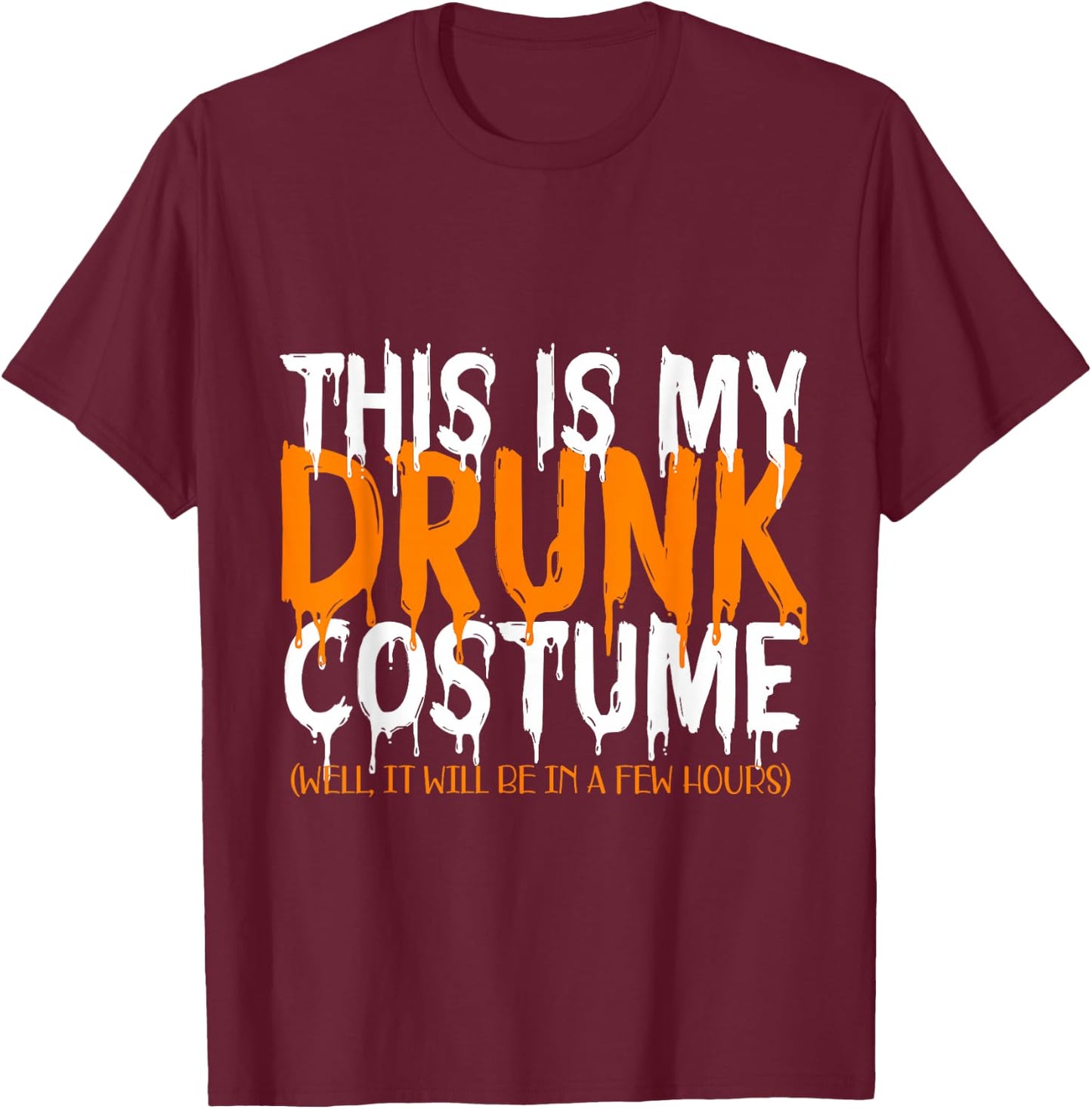 Funny Drunk Costume for Halloween T-Shirt - T-Shirt | Maroon