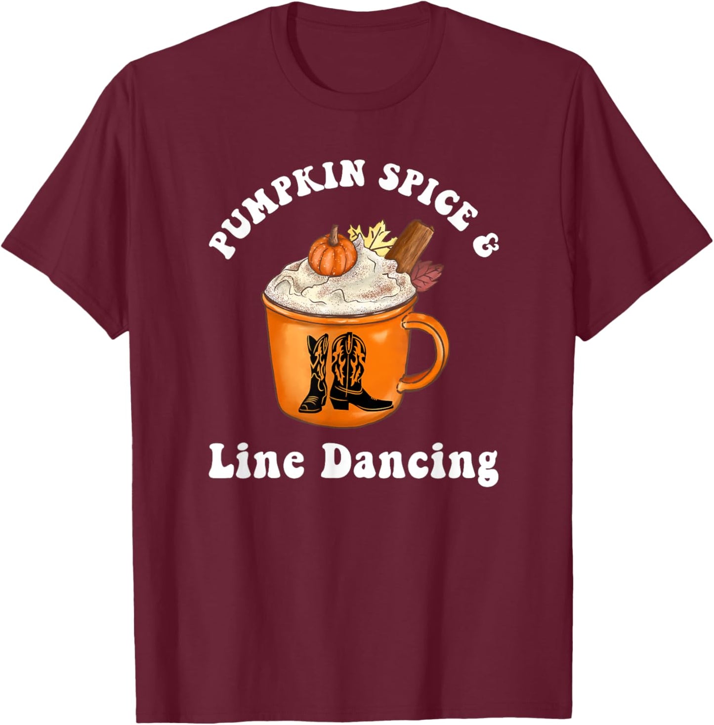 Pumpkin Spice and Line Dancing Cute Autumn Country Music T-Shirt - T-Shirt | Maroon