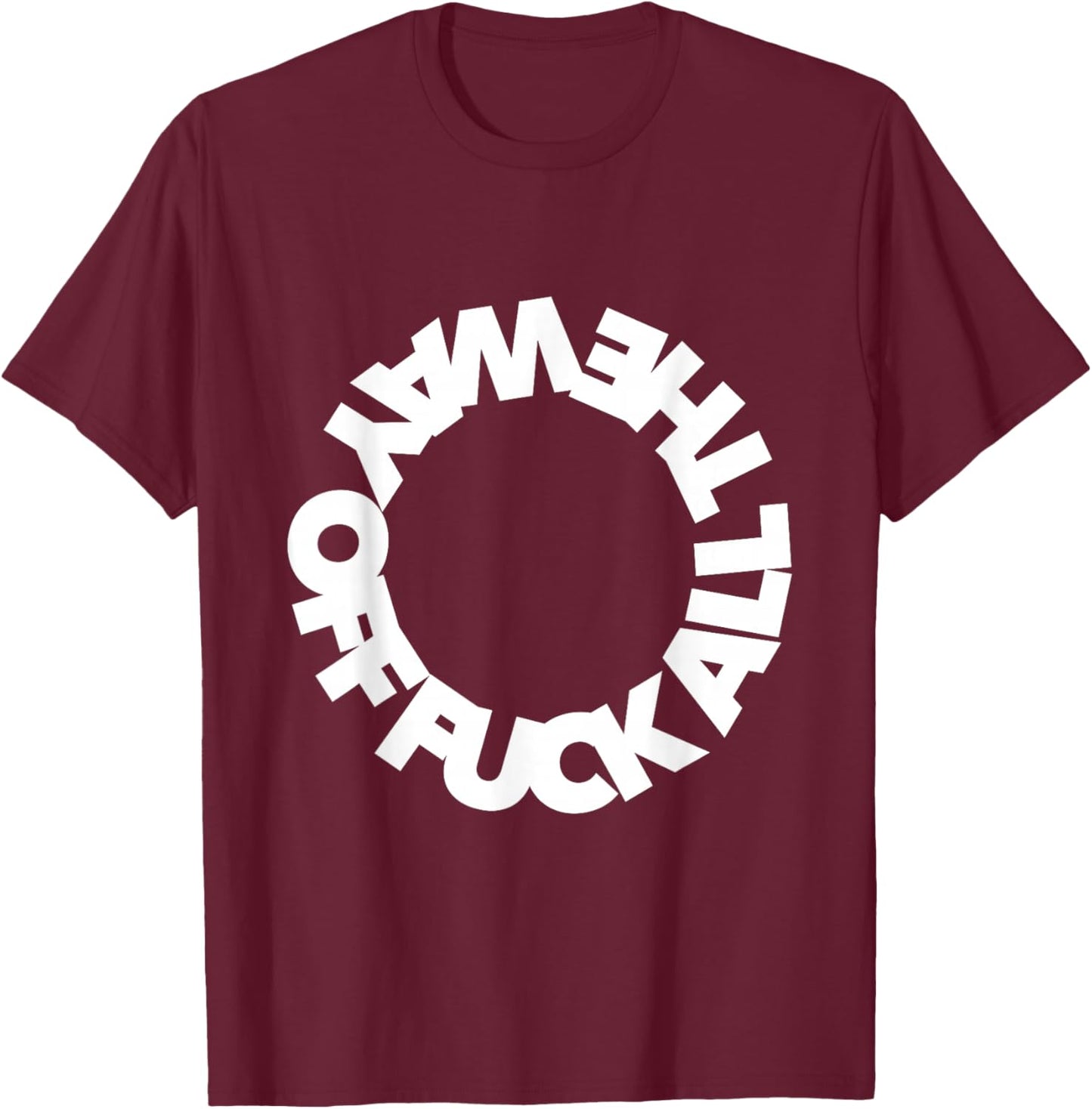 Funny F ALL THE WAY OFF ffs f word curse funny cursing swear T-Shirt - T-Shirt | Maroon