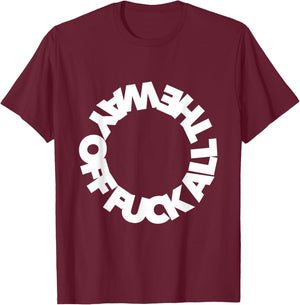 Funny F ALL THE WAY OFF ffs f word curse funny cursing swear T-Shirt - T-Shirt | Maroon