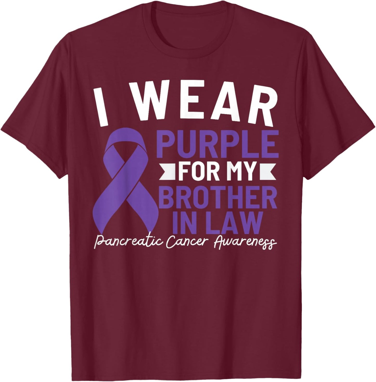 I Wear Purple For My Brother In Law Pancreatic Cancer T-Shirt - T-Shirt | Maroon