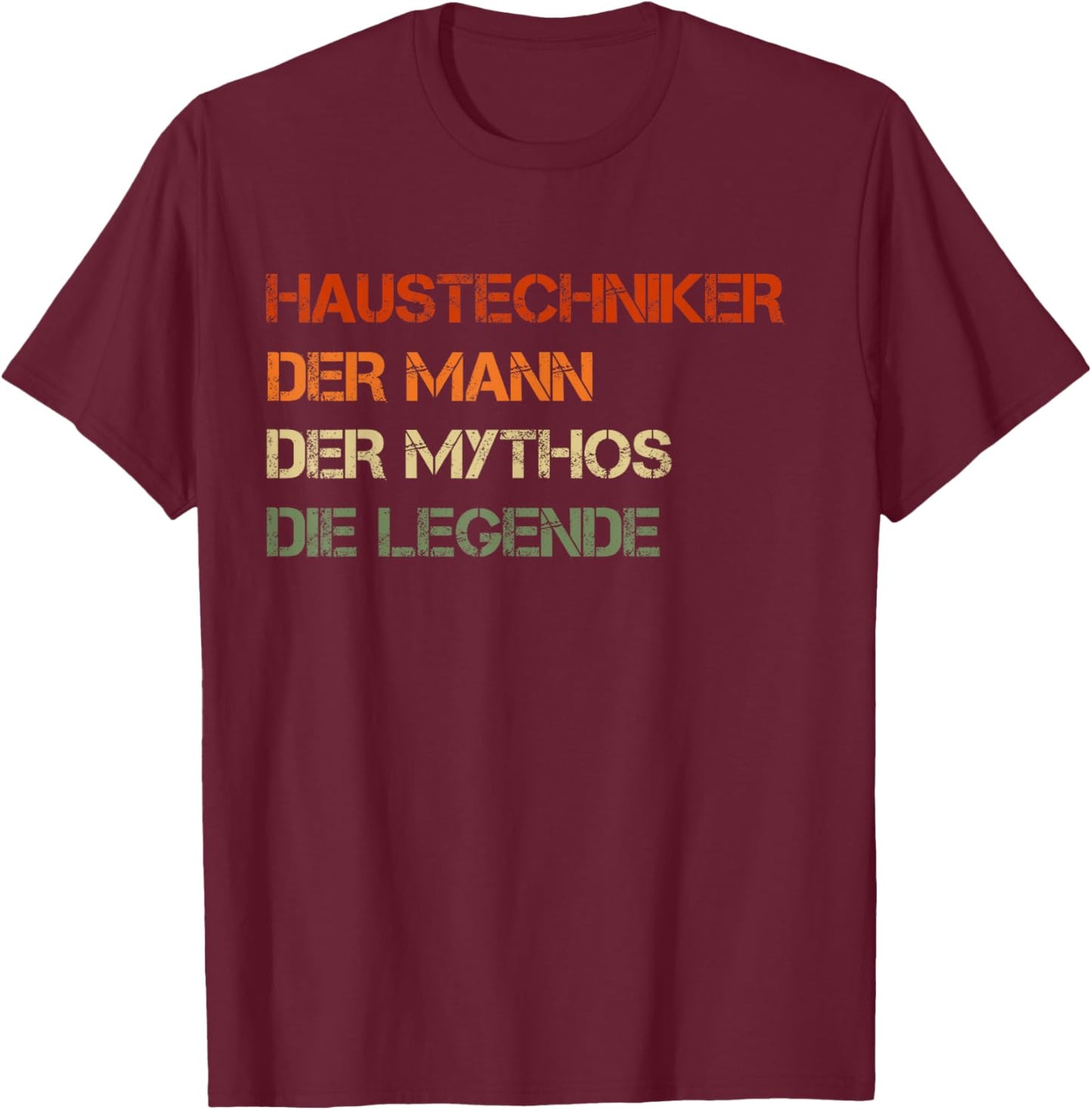 Haustechniker - der Mann, der Mythos, die Legende T-Shirt - T-Shirt | Maroon