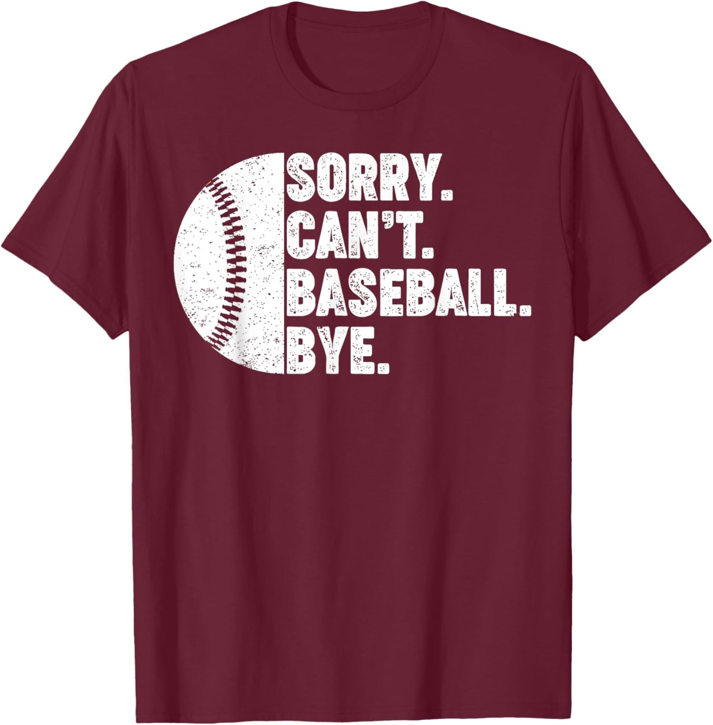 Sorry Can't Baseball Bye Girls Boys Kids Teens Coach Player T-Shirt - T-Shirt | Maroon
