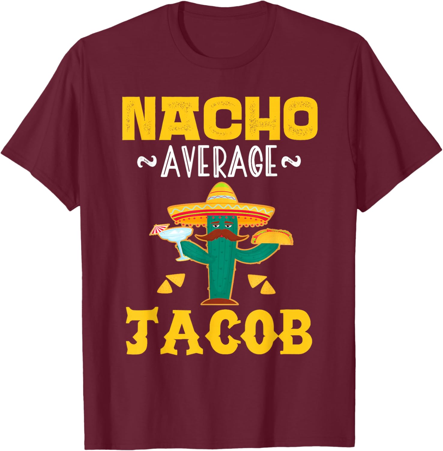 Nacho Average JACOB Custom Name Cinco De Mayo Sombrero T-Shirt - T-Shirt | Maroon