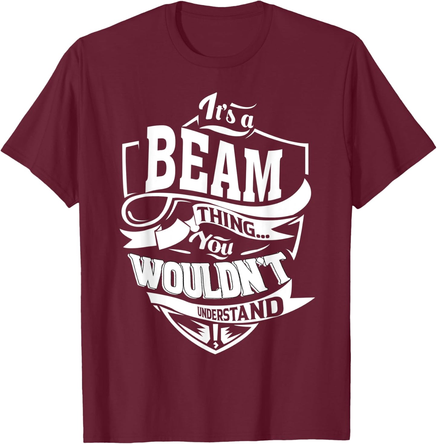 It's a BEAM Thing Gifts T-Shirt - T-Shirt | Maroon
