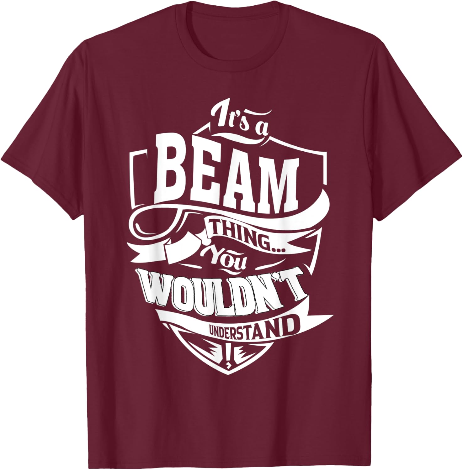 It's a BEAM Thing Gifts T-Shirt - T-Shirt | Maroon