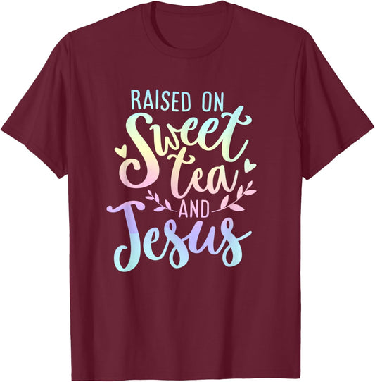 Raised on Sweet Tea and Jesus Southern Christian Faith Quote T-Shirt - T-Shirt | Maroon