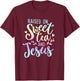 Raised on Sweet Tea and Jesus Southern Christian Faith Quote T-Shirt - T-Shirt | Maroon