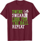 Swing Swear Look for Ball Repeat - Fun Golf T-Shirt - T-Shirt | Maroon