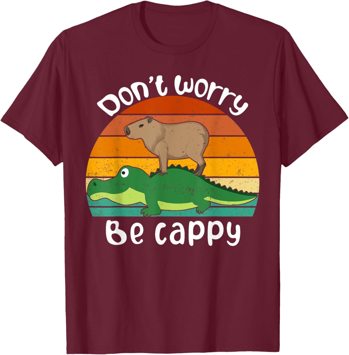 Retro Funny Motivational Capybara Lovers Don't Worry Be Cappy Funny Capybara Riding On A Crocodile -Children & Animal Lovers T-Shirt - T-Shirt | Maroon