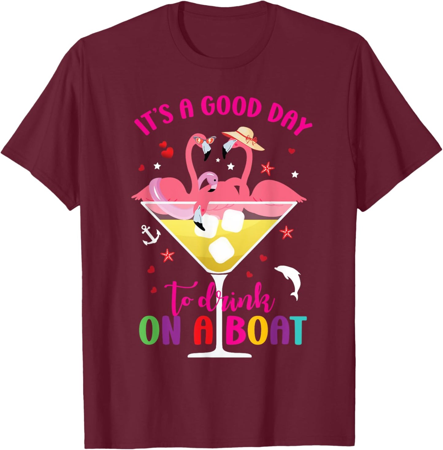 It's A Good Day To Drink On A Boat Funny Flamingo Lovers T-Shirt - T-Shirt | Maroon