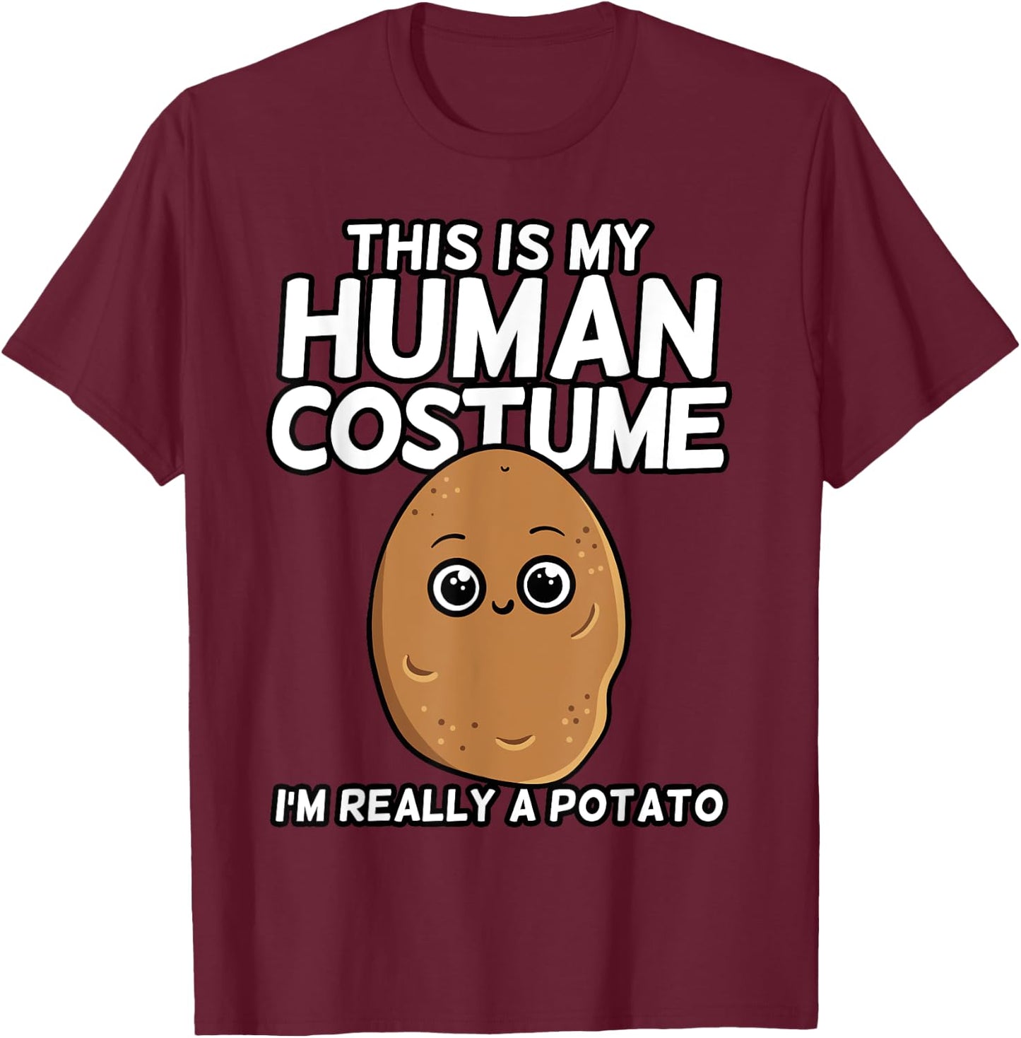 This Is My Human Costume I'm Really A Potato Shirt Gift T-Shirt - T-Shirt | Maroon