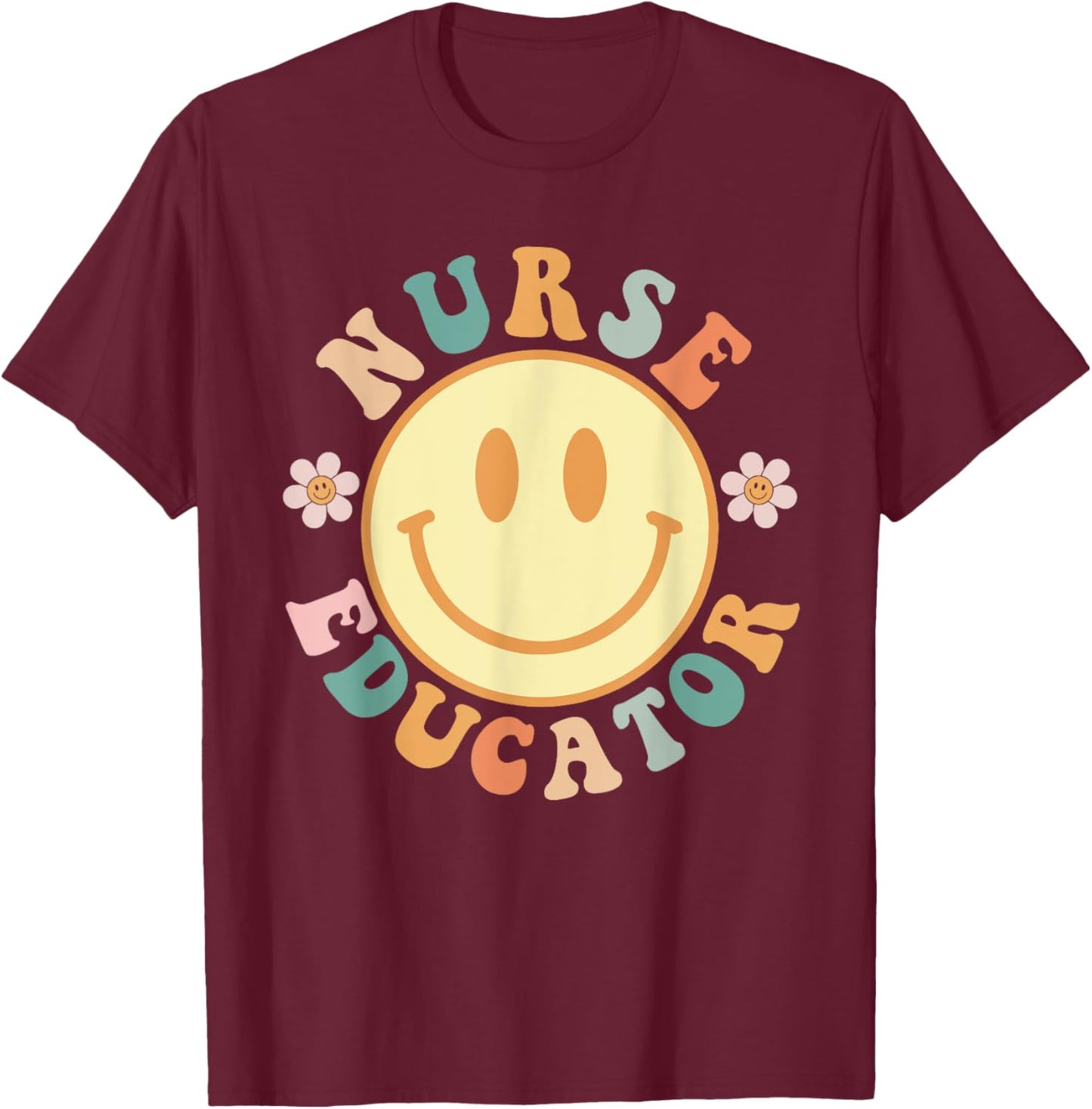 Nurse Educator Shirt Nurse Nursing School Instructor T-Shirt - T-Shirt | Maroon