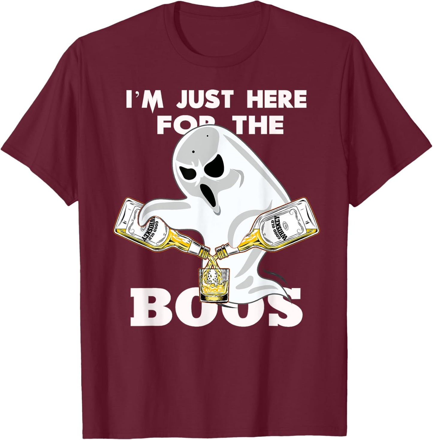 I'M JUST HERE FOR THE BOOZE SHIRT | Halloween | Ghost | Gift T-Shirt - T-Shirt | Maroon
