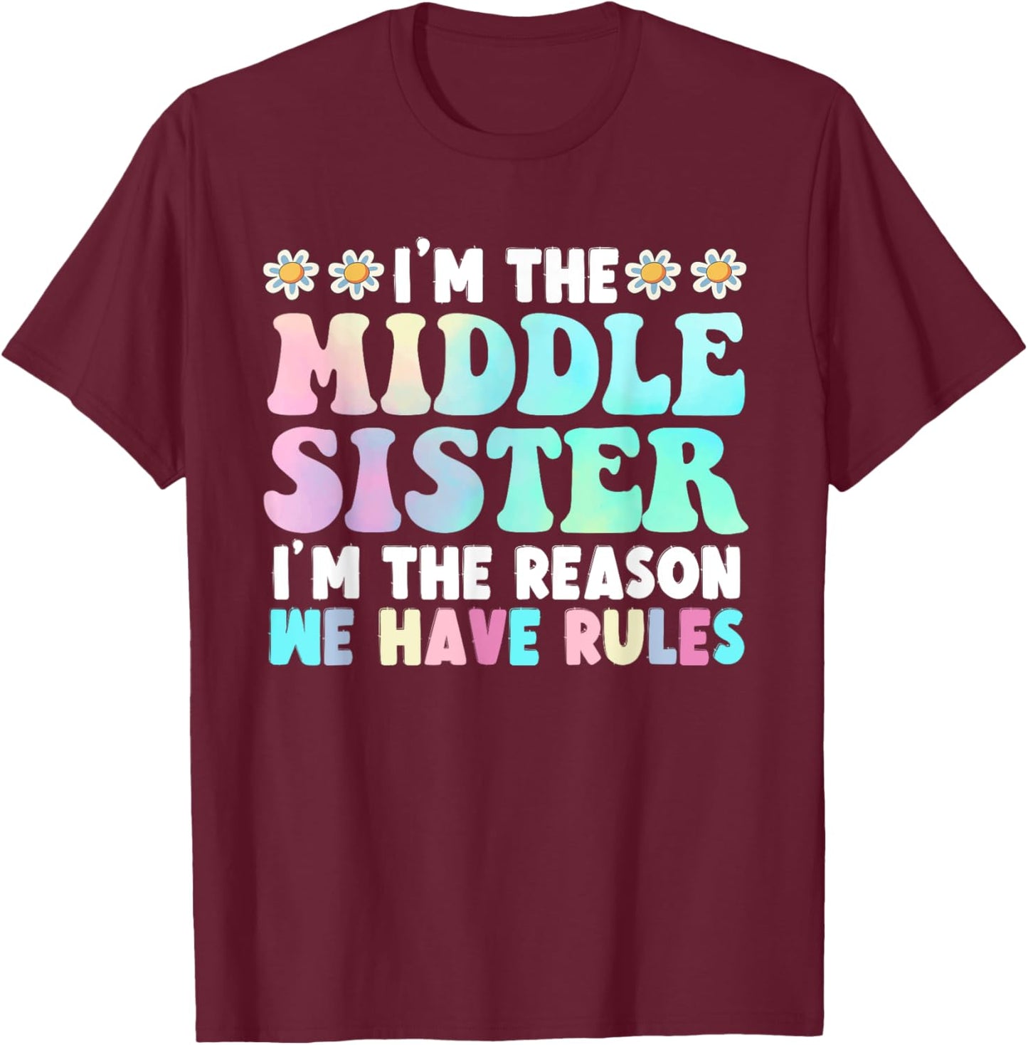 I'm The Middle Sister I'm The Reason We Have Rules T-Shirt - T-Shirt | Maroon