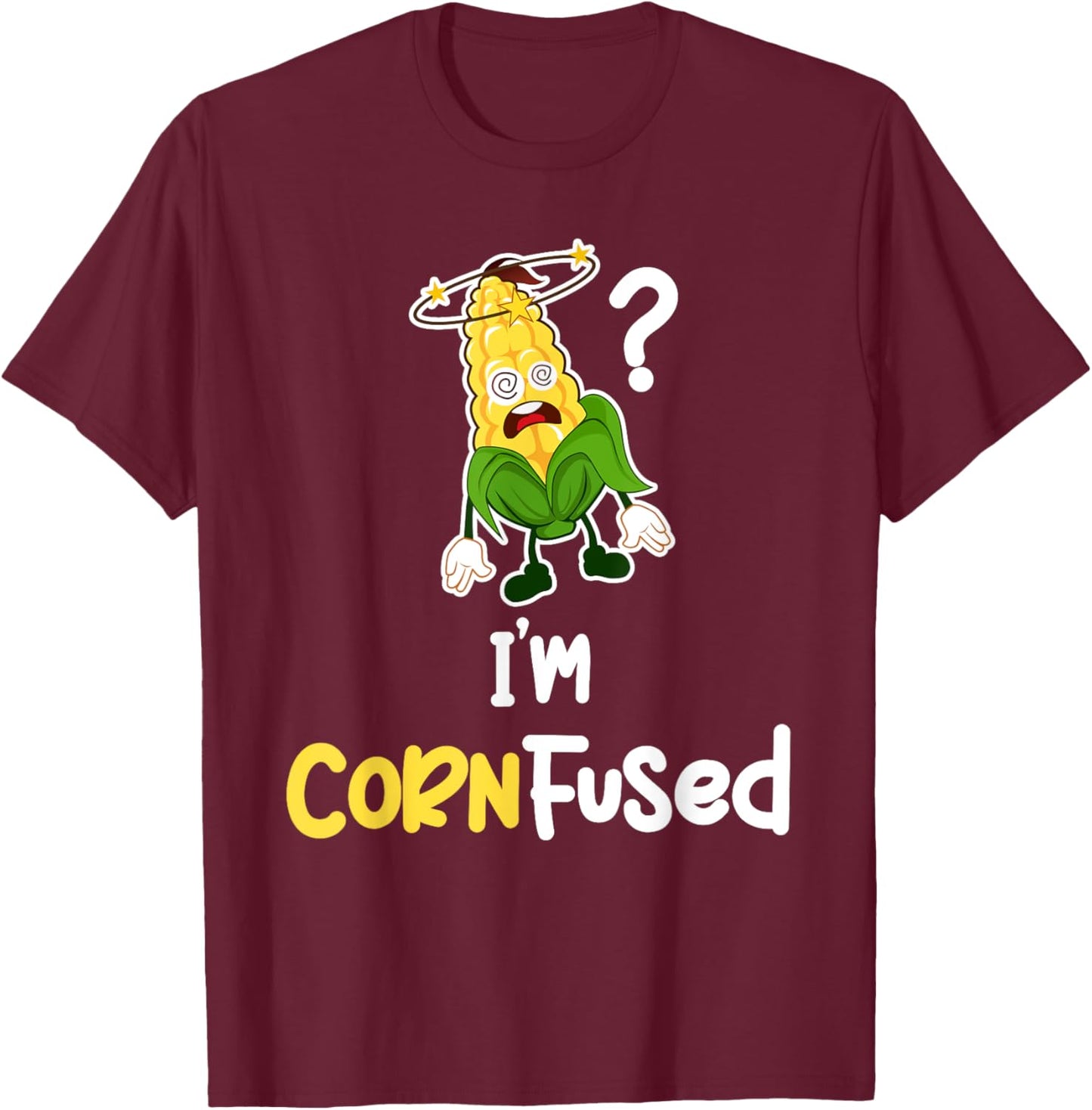 I'm Cornfused Corn Puns Agricultural Rootcrops Tractors T-Shirt - T-Shirt | Maroon