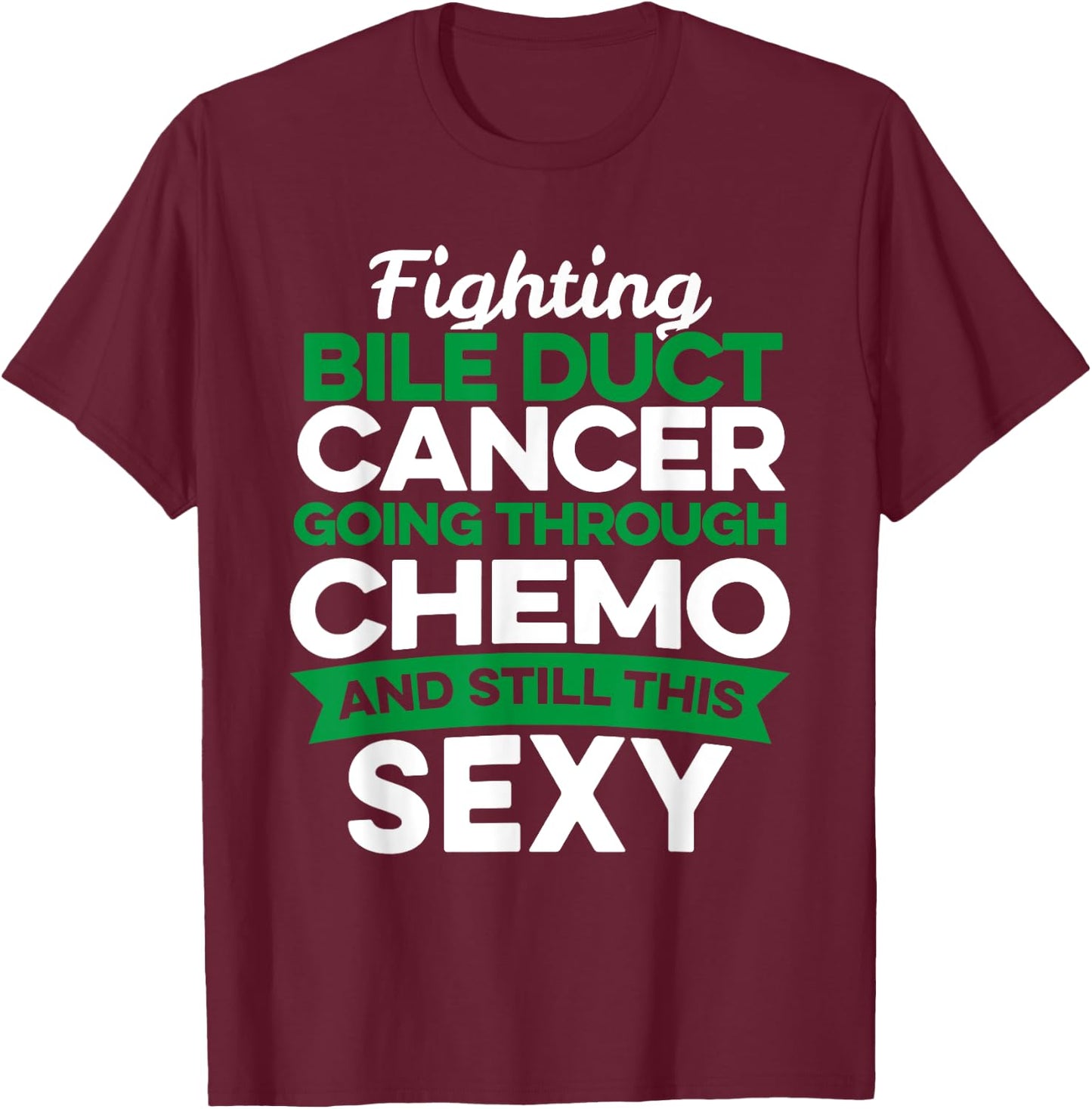 Funny Cancer Fighter Bile Duct Cancer Patient Chemo Therapy T-Shirt - T-Shirt | Maroon